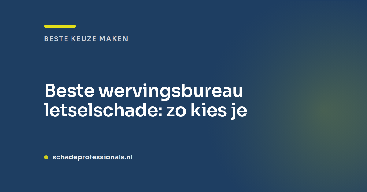 Beste wervingsbureau letselschade: zo kies je