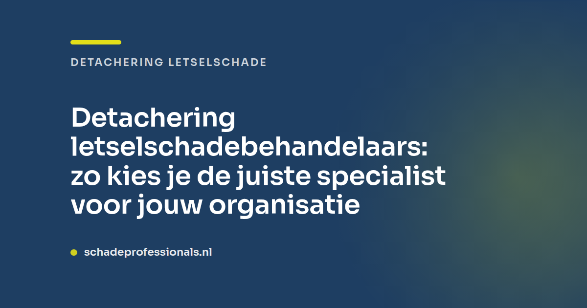 Detachering letselschadebehandelaars: zo kies je