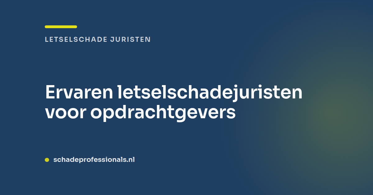 Ervaren letselschadejuristen voor opdrachtgevers
