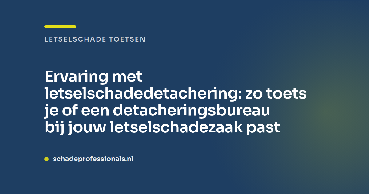 Ervaring met letselschadedetachering: zo toets je
