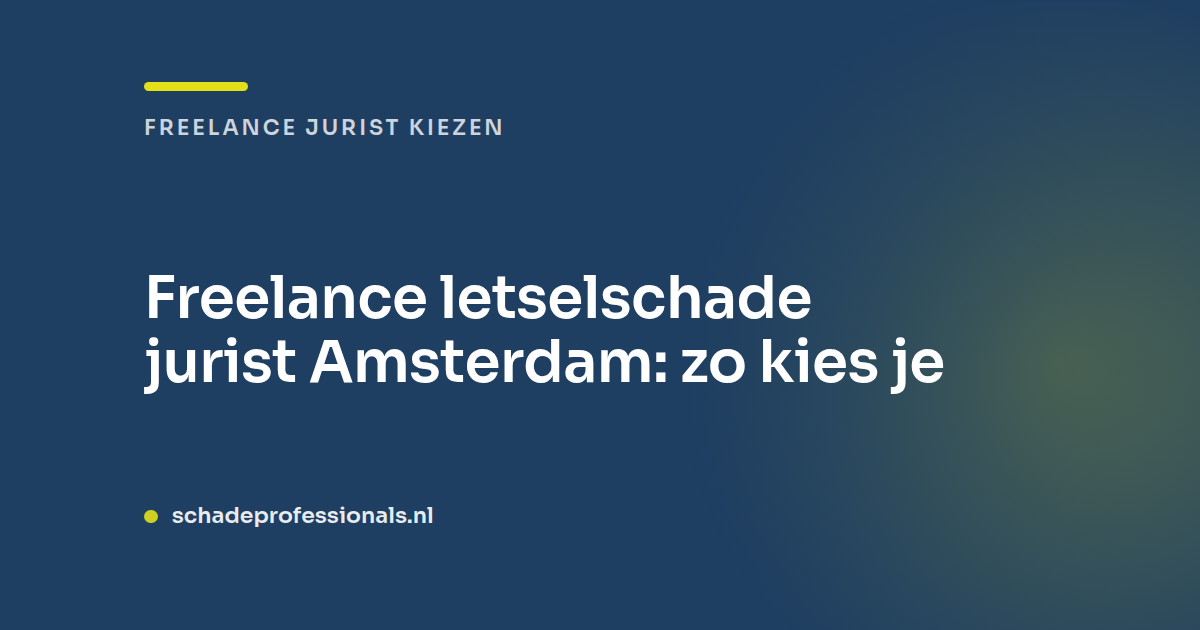 Freelance letselschade jurist Amsterdam: zo kies je