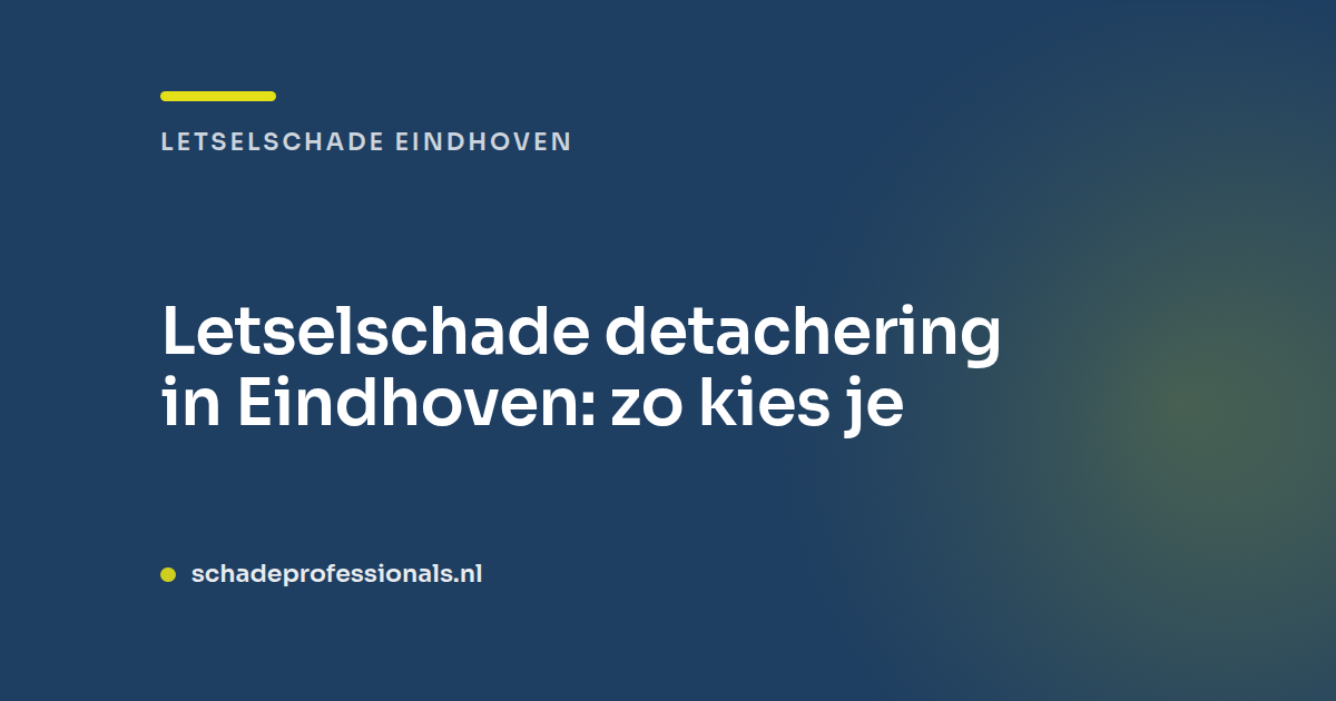 Letselschade detachering in Eindhoven: zo kies je