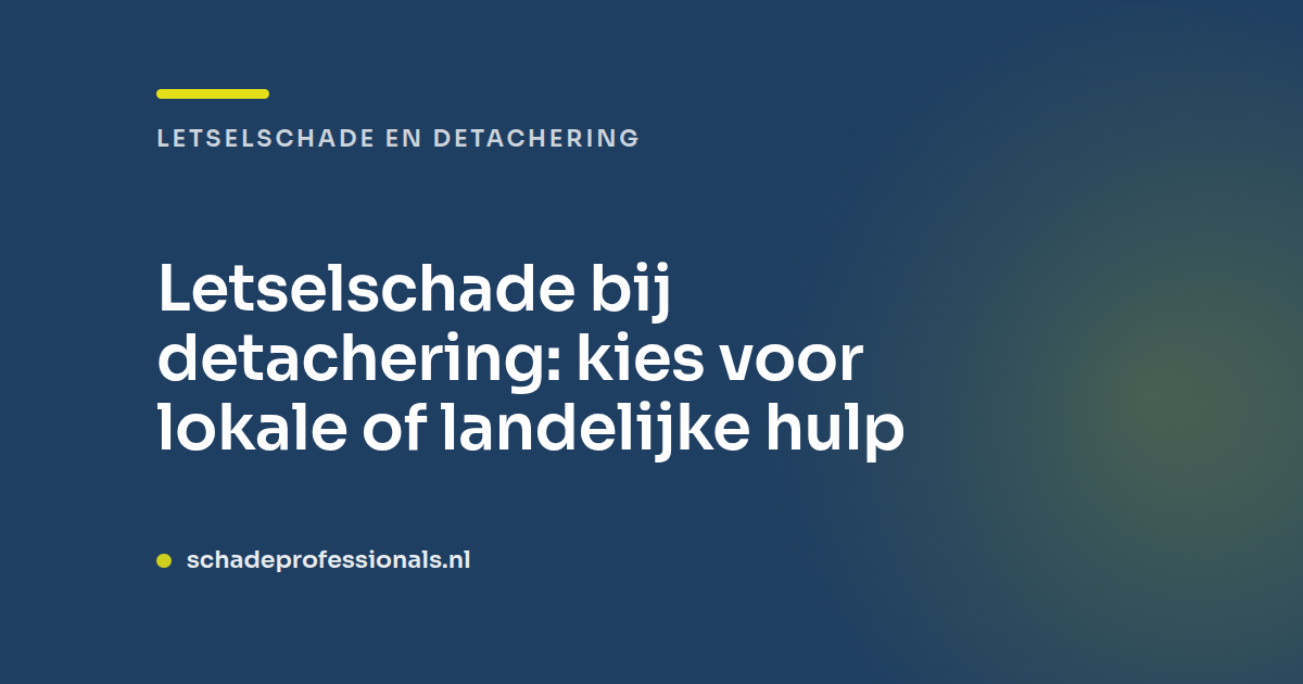 Letselschade detachering: lokaal of landelijk kiezen