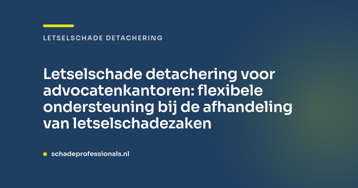 Letselschade detachering voor advocatenkantoren