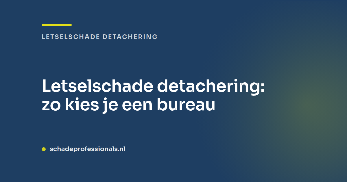 Letselschade detachering: zo kies je een bureau