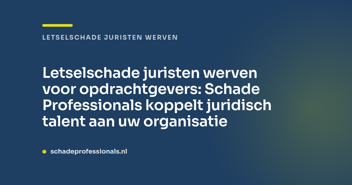 Letselschade juristen werven voor opdrachtgevers