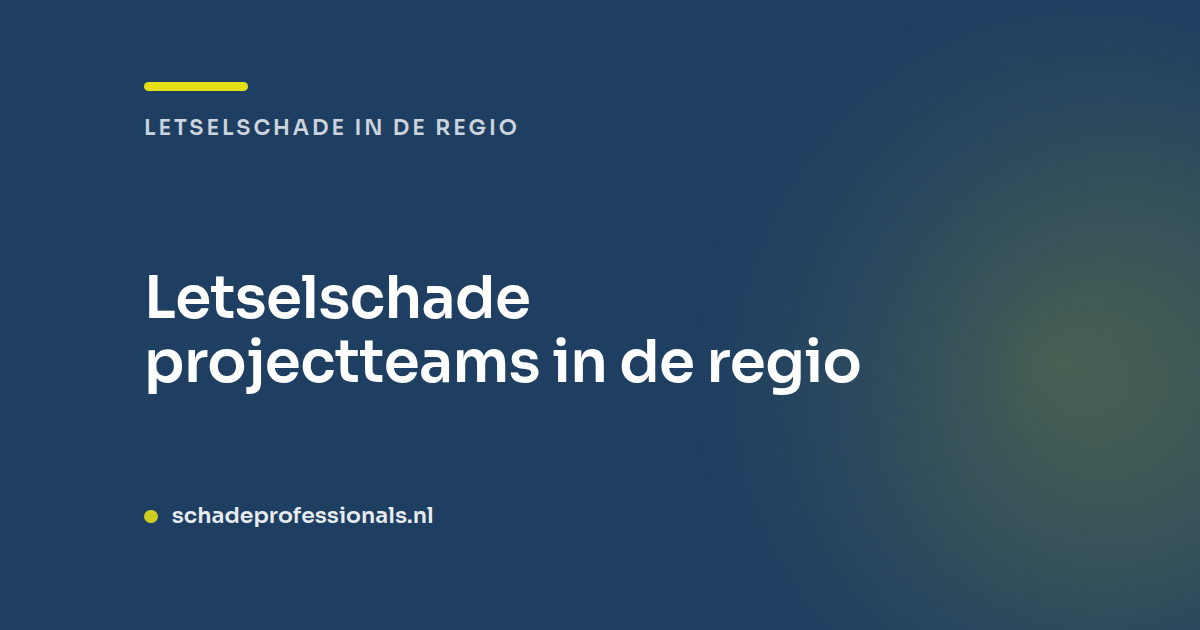 Letselschade projectteams in de regio