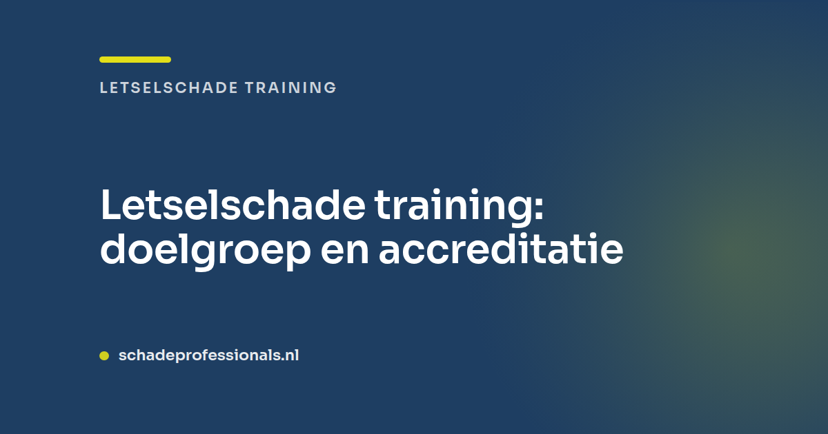 Letselschade training: doelgroep en accreditatie
