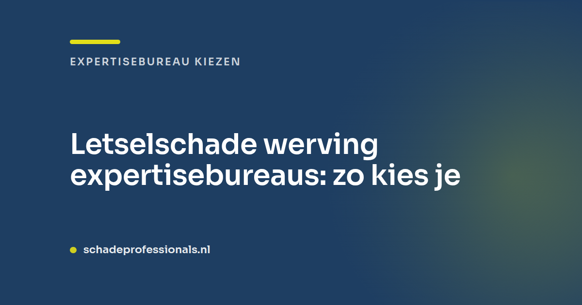 Letselschade werving expertisebureaus: zo kies je