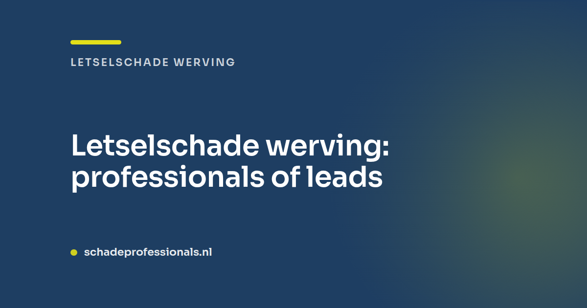 Letselschade werving: professionals of leads