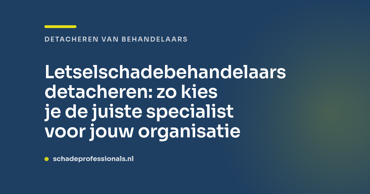 Letselschadebehandelaars detacheren: zo kies je
