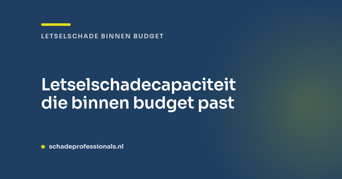 Letselschadecapaciteit die binnen budget past