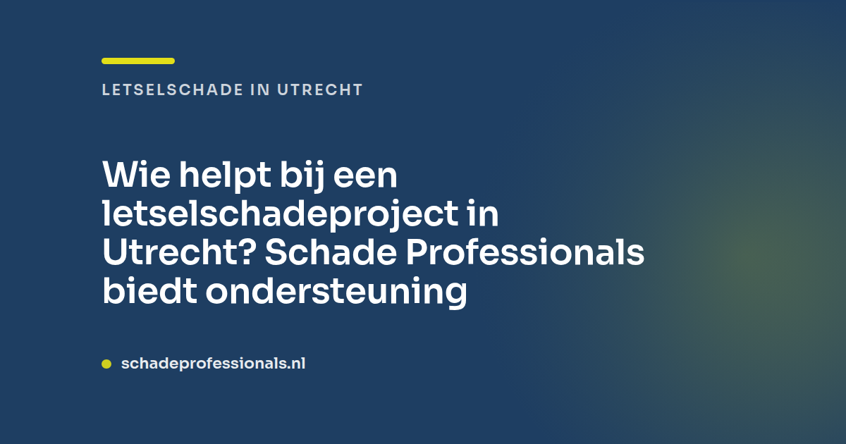 Wie helpt bij een letselschadeproject in Utrecht?