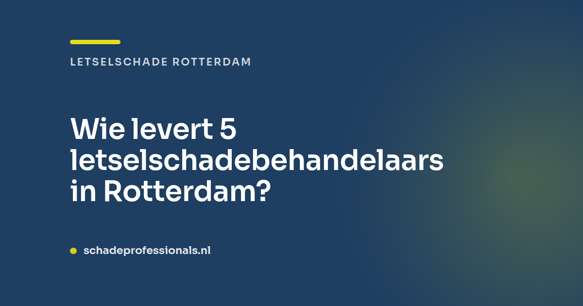 Wie levert 5 letselschadebehandelaars in Rotterdam?